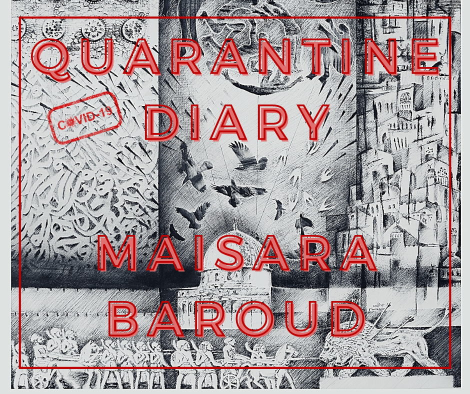 Maisara Baroud: Quarantine Diary